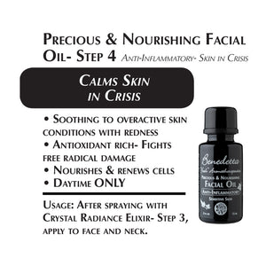 Precious and Nourishing Facial Oil Anti-Inflammatory - calms skin in crisis - soothing to overactive skin conditions with redness; antioxidant rich to fight free radical damage ; nourishes and renews cells; for daytime use only